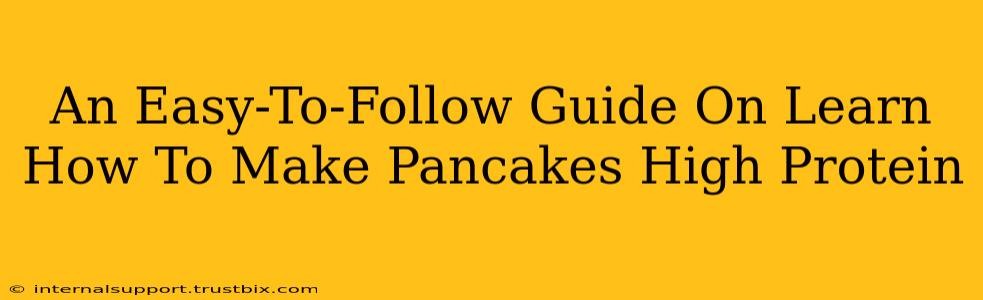 An Easy-To-Follow Guide On Learn How To Make Pancakes High Protein