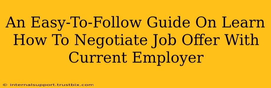 An Easy-To-Follow Guide On Learn How To Negotiate Job Offer With Current Employer