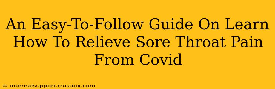 An Easy-To-Follow Guide On Learn How To Relieve Sore Throat Pain From Covid