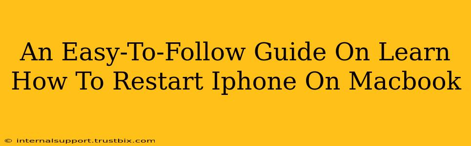 An Easy-To-Follow Guide On Learn How To Restart Iphone On Macbook