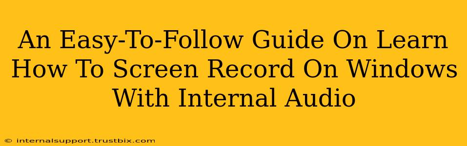 An Easy-To-Follow Guide On Learn How To Screen Record On Windows With Internal Audio