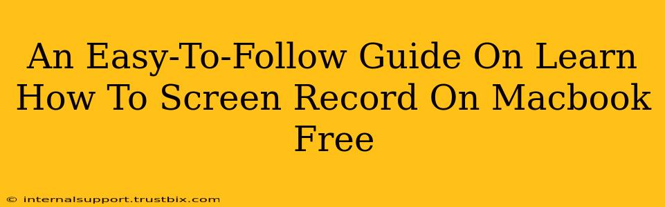 An Easy-To-Follow Guide On Learn How To Screen Record On Macbook Free