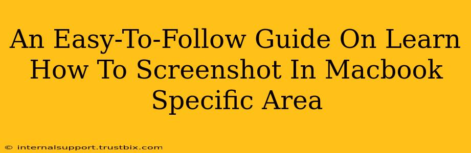 An Easy-To-Follow Guide On Learn How To Screenshot In Macbook Specific Area