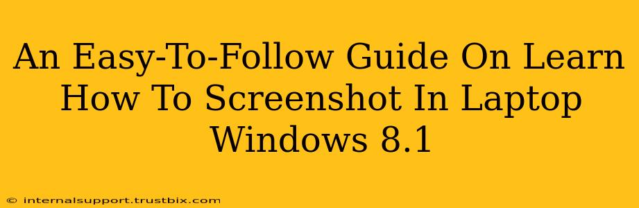 An Easy-To-Follow Guide On Learn How To Screenshot In Laptop Windows 8.1