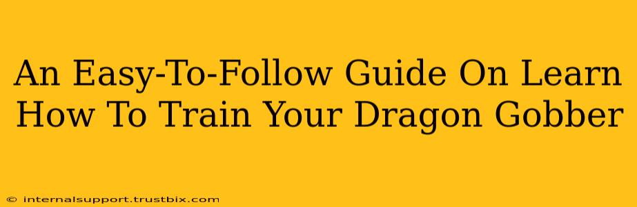 An Easy-To-Follow Guide On Learn How To Train Your Dragon Gobber