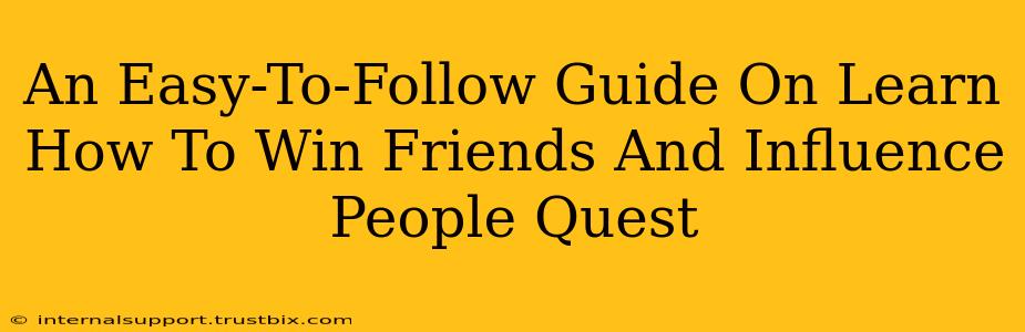 An Easy-To-Follow Guide On Learn How To Win Friends And Influence People Quest