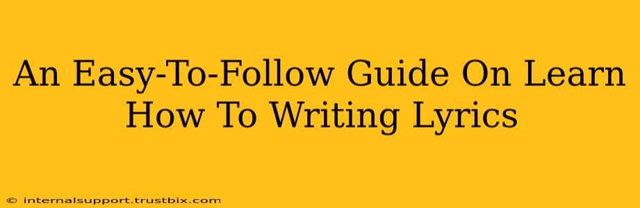 An Easy-To-Follow Guide On Learn How To Writing Lyrics