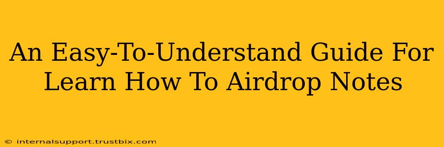 An Easy-To-Understand Guide For Learn How To Airdrop Notes