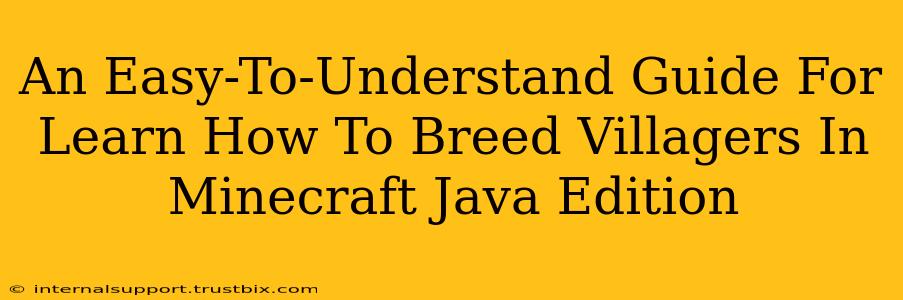 An Easy-To-Understand Guide For Learn How To Breed Villagers In Minecraft Java Edition