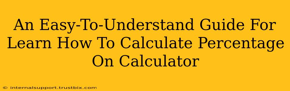 An Easy-To-Understand Guide For Learn How To Calculate Percentage On Calculator