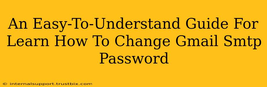 An Easy-To-Understand Guide For Learn How To Change Gmail Smtp Password