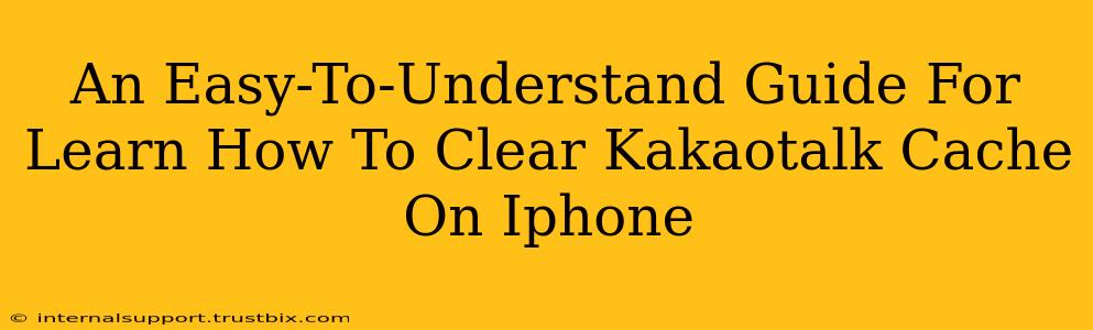 An Easy-To-Understand Guide For Learn How To Clear Kakaotalk Cache On Iphone