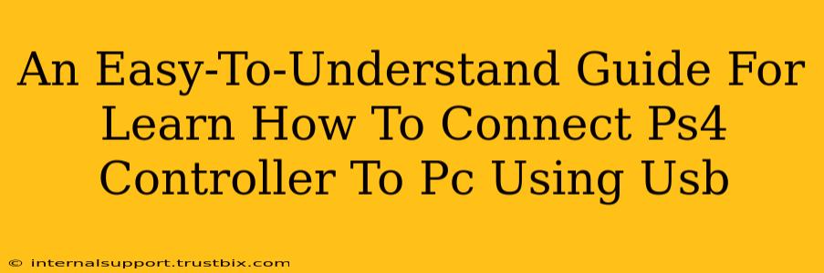 An Easy-To-Understand Guide For Learn How To Connect Ps4 Controller To Pc Using Usb