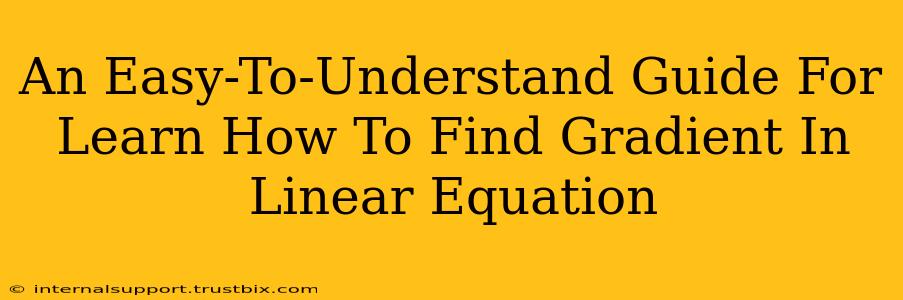 An Easy-To-Understand Guide For Learn How To Find Gradient In Linear Equation