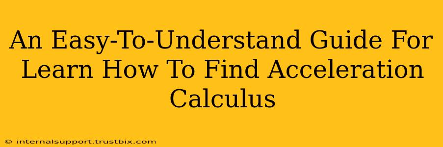 An Easy-To-Understand Guide For Learn How To Find Acceleration Calculus