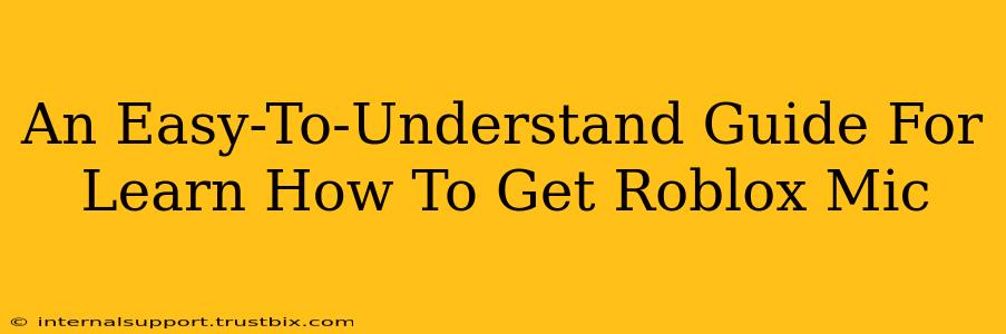 An Easy-To-Understand Guide For Learn How To Get Roblox Mic