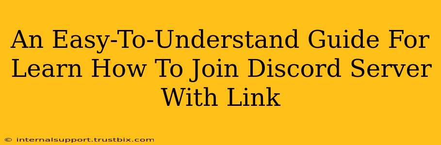 An Easy-To-Understand Guide For Learn How To Join Discord Server With Link