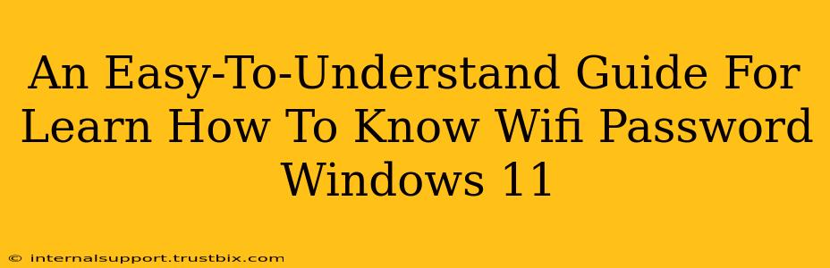 An Easy-To-Understand Guide For Learn How To Know Wifi Password Windows 11