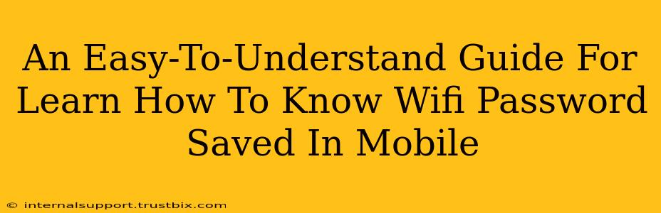 An Easy-To-Understand Guide For Learn How To Know Wifi Password Saved In Mobile