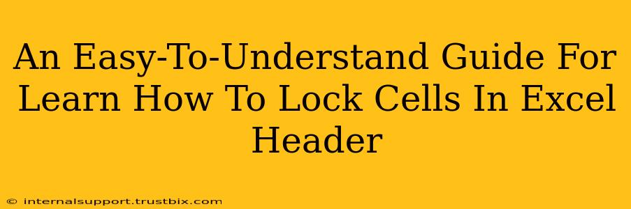 An Easy-To-Understand Guide For Learn How To Lock Cells In Excel Header