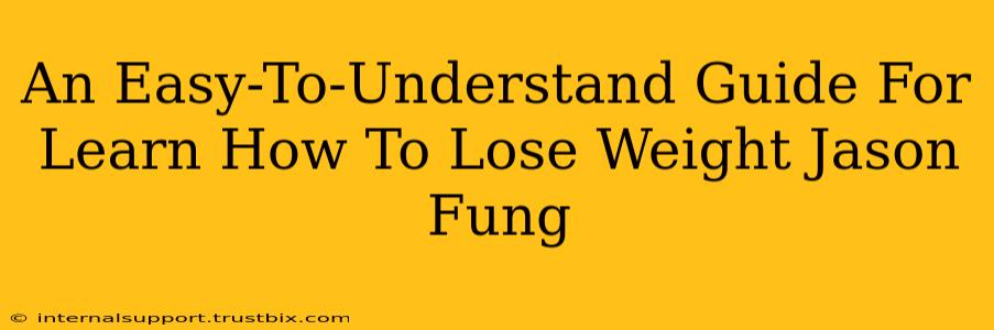 An Easy-To-Understand Guide For Learn How To Lose Weight Jason Fung