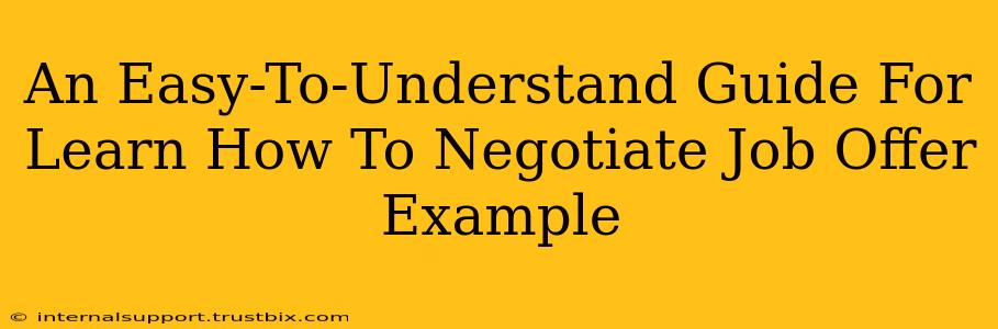 An Easy-To-Understand Guide For Learn How To Negotiate Job Offer Example