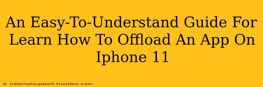 An Easy-To-Understand Guide For Learn How To Offload An App On Iphone 11