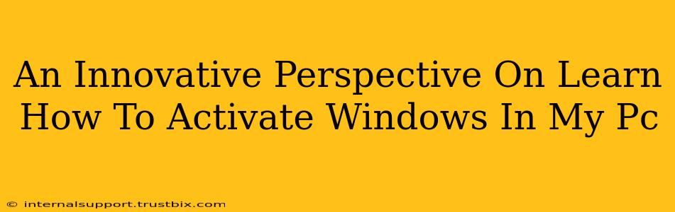 An Innovative Perspective On Learn How To Activate Windows In My Pc