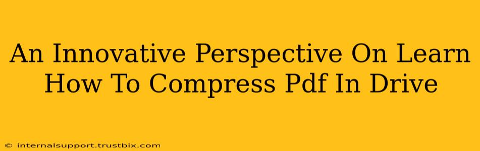 An Innovative Perspective On Learn How To Compress Pdf In Drive