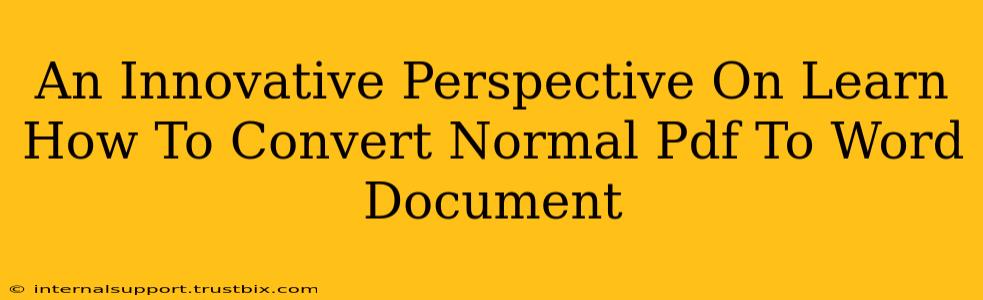 An Innovative Perspective On Learn How To Convert Normal Pdf To Word Document