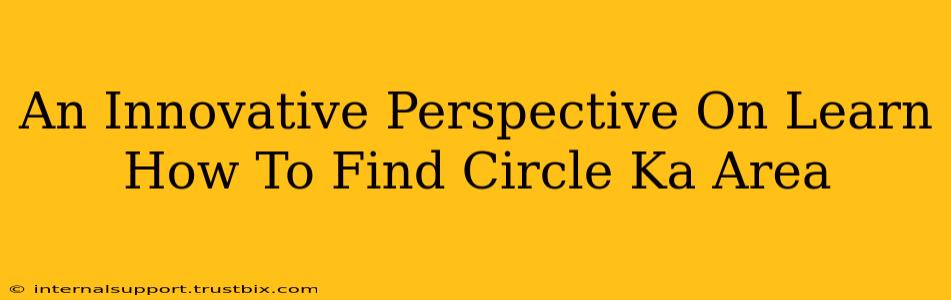 An Innovative Perspective On Learn How To Find Circle Ka Area