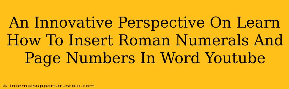 An Innovative Perspective On Learn How To Insert Roman Numerals And Page Numbers In Word Youtube