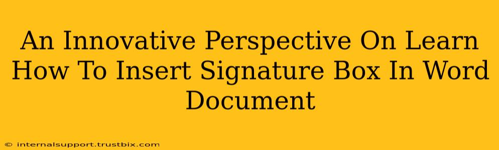 An Innovative Perspective On Learn How To Insert Signature Box In Word Document