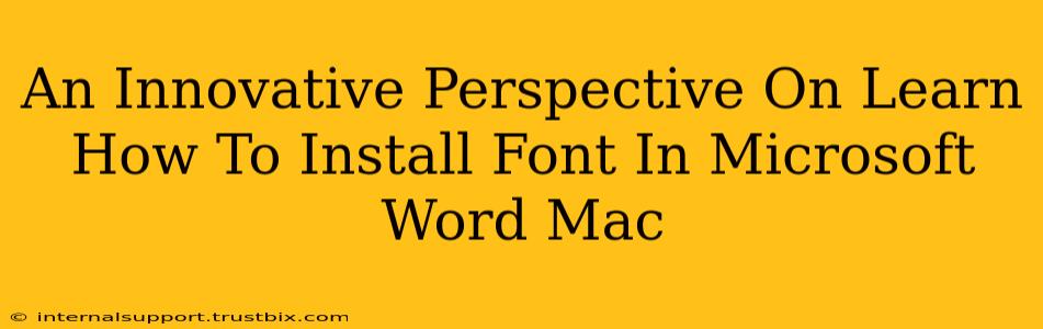 An Innovative Perspective On Learn How To Install Font In Microsoft Word Mac