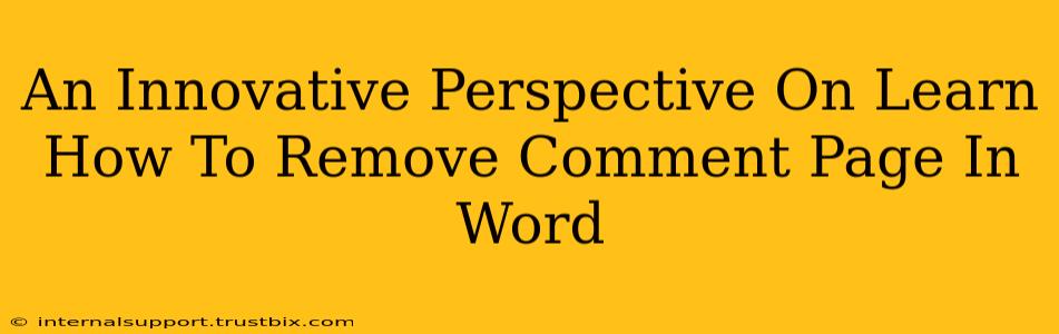 An Innovative Perspective On Learn How To Remove Comment Page In Word