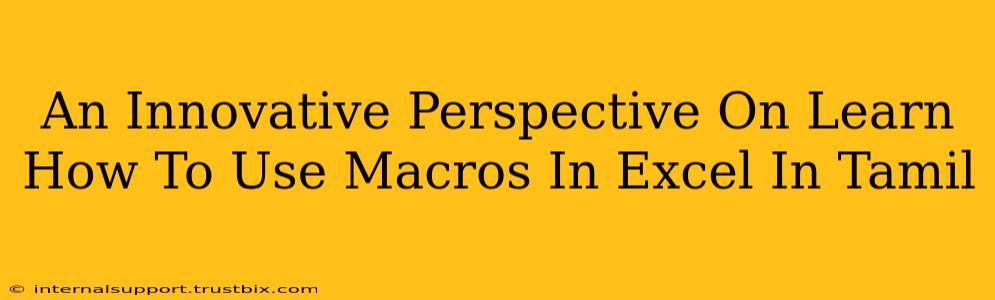 An Innovative Perspective On Learn How To Use Macros In Excel In Tamil