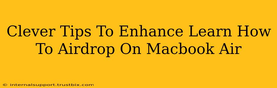 Clever Tips To Enhance Learn How To Airdrop On Macbook Air