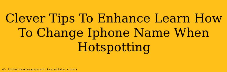 Clever Tips To Enhance Learn How To Change Iphone Name When Hotspotting