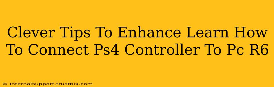 Clever Tips To Enhance Learn How To Connect Ps4 Controller To Pc R6