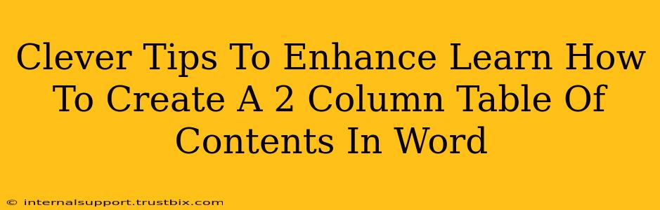 Clever Tips To Enhance Learn How To Create A 2 Column Table Of Contents In Word