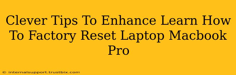 Clever Tips To Enhance Learn How To Factory Reset Laptop Macbook Pro