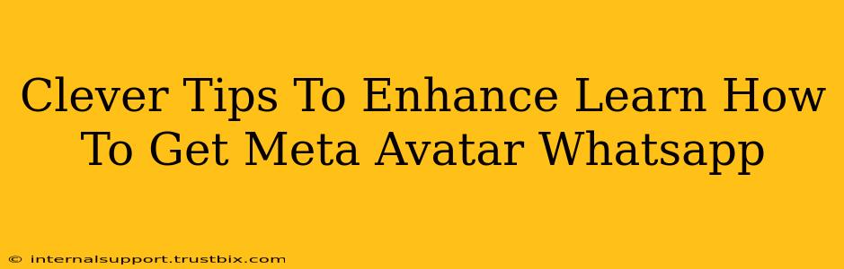 Clever Tips To Enhance Learn How To Get Meta Avatar Whatsapp