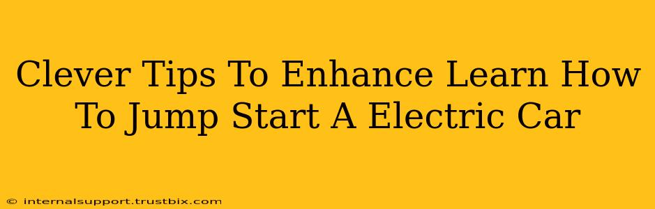 Clever Tips To Enhance Learn How To Jump Start A Electric Car