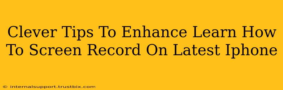 Clever Tips To Enhance Learn How To Screen Record On Latest Iphone