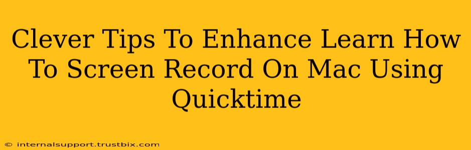 Clever Tips To Enhance Learn How To Screen Record On Mac Using Quicktime