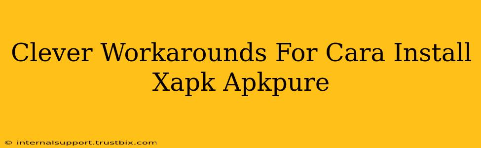 Clever Workarounds For Cara Install Xapk Apkpure