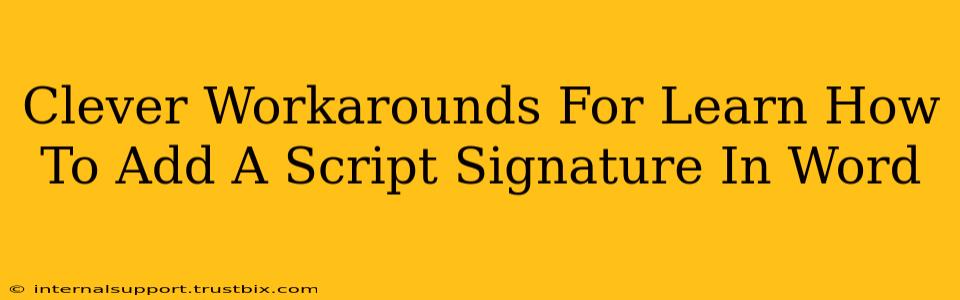 Clever Workarounds For Learn How To Add A Script Signature In Word