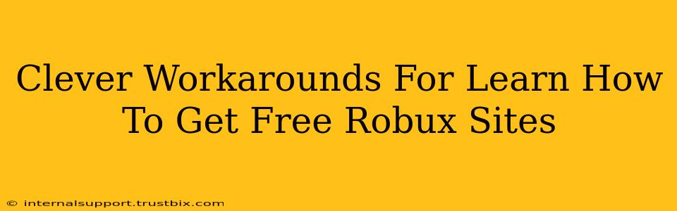 Clever Workarounds For Learn How To Get Free Robux Sites