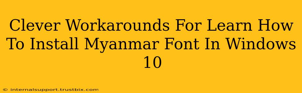 Clever Workarounds For Learn How To Install Myanmar Font In Windows 10