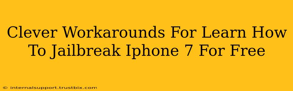 Clever Workarounds For Learn How To Jailbreak Iphone 7 For Free